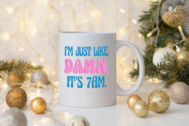 Damn it's 7AM Mug I AM JUST LIKE Damn it's 7AM Coffee Mug Taylor Fan