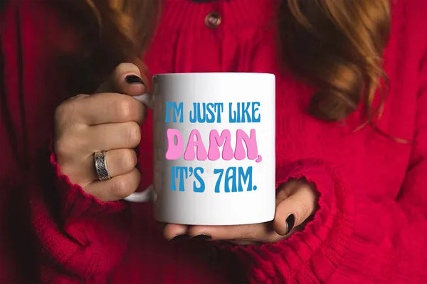 Damn it's 7AM Mug I AM JUST LIKE Damn it's 7AM Coffee Mug Taylor Fan