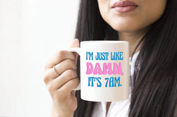 Damn it's 7AM Mug I AM JUST LIKE Damn it's 7AM Coffee Mug Taylor Fan