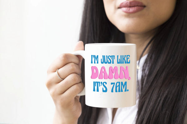 Damn it's 7AM Mug I AM JUST LIKE Damn it's 7AM Coffee Mug Taylor Fan