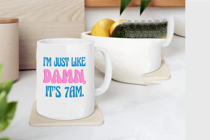 Damn it's 7AM Mug I AM JUST LIKE Damn it's 7AM Coffee Mug Taylor Fan